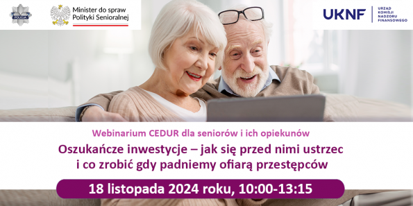 Urząd KNF - zaproszenie na webinarium CEDUR dla seniorów i ich opiekunów Oszukańcze inwestycje - jak się przed nimi ustrzec i co zrobić gdy padniemy ofiarą przestępców 18 listopada 2024 roku